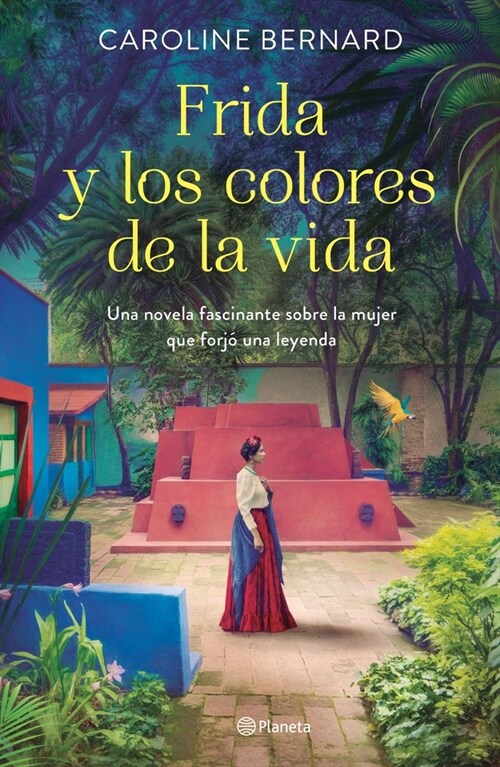 Frida Y Los Colores de la Vida: Una Novela Fascinante Sobre La Mujer Que Forj?Una Leyenda (Paperback)