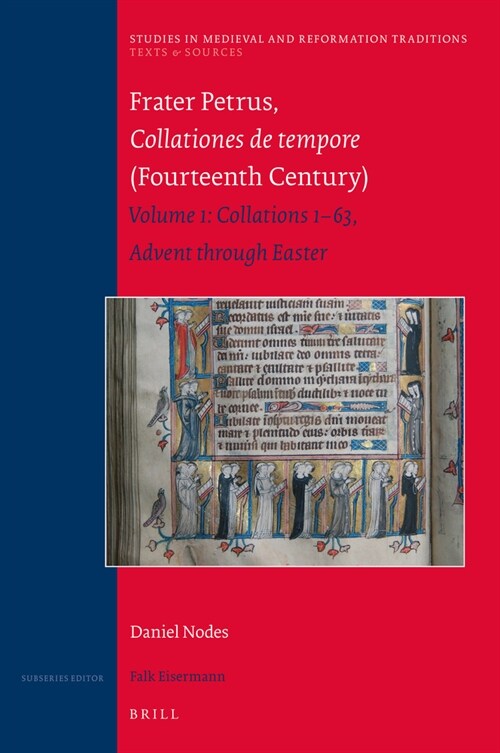 Frater Petrus, Collationes de Tempore (Fourteenth Century): Volume 1: Collations 1-63 Advent Through Easter (Hardcover)