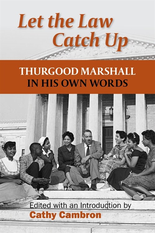 Let the Law Catch Up: Thurgood Marshall in His Own Words (Paperback)