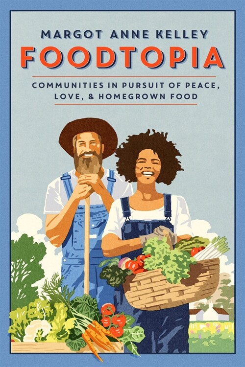 Foodtopia: Communities in Pursuit of Peace, Love, & Homegrown Food (Paperback)