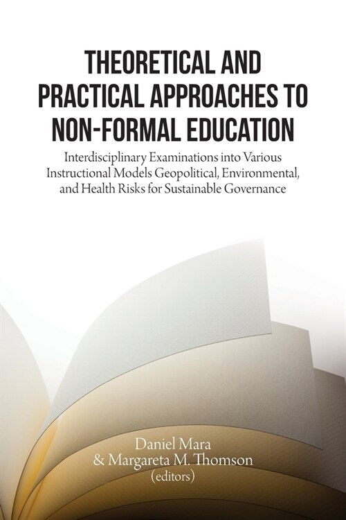 Theoretical and Practical Approaches to Non-Formal Education: Interdisciplinary Examinations into Various Instructional Models (Paperback)