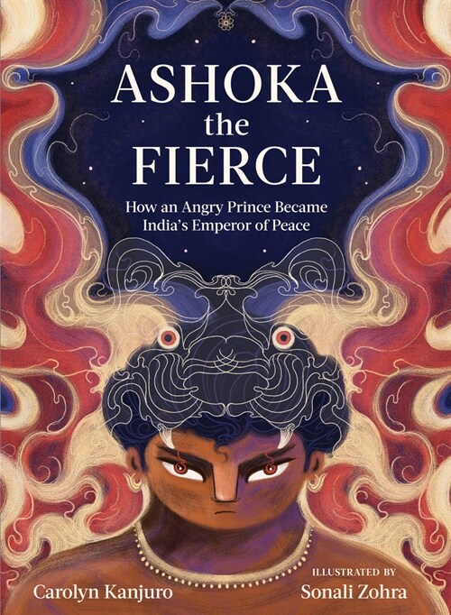 Ashoka the Fierce: How an Angry Prince Became Indias Emperor of Peace (Hardcover)