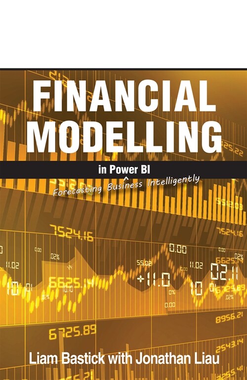 Financial Modelling in Power Bi: Forecasting Business Intelligently (Paperback)