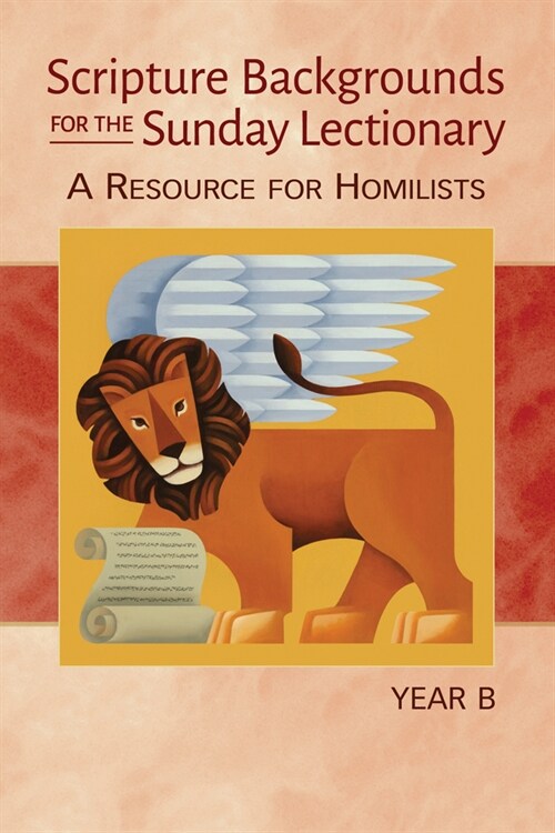 Scripture Backgrounds for the Sunday Lectionary, Year B: A Resource for Homilists (Paperback)