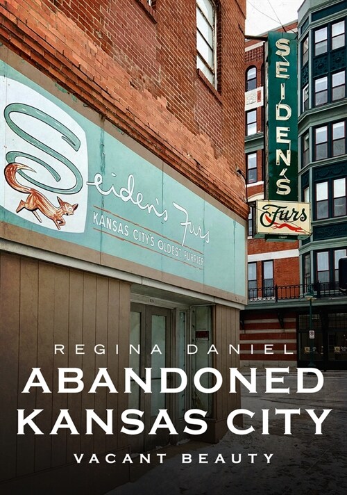 알라딘: Abandoned Kansas City: Vacant Beauty (Paperback)