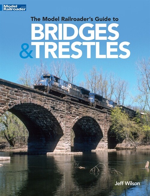 The Model Railroaders Guide to Bridges & Trestles (Paperback)