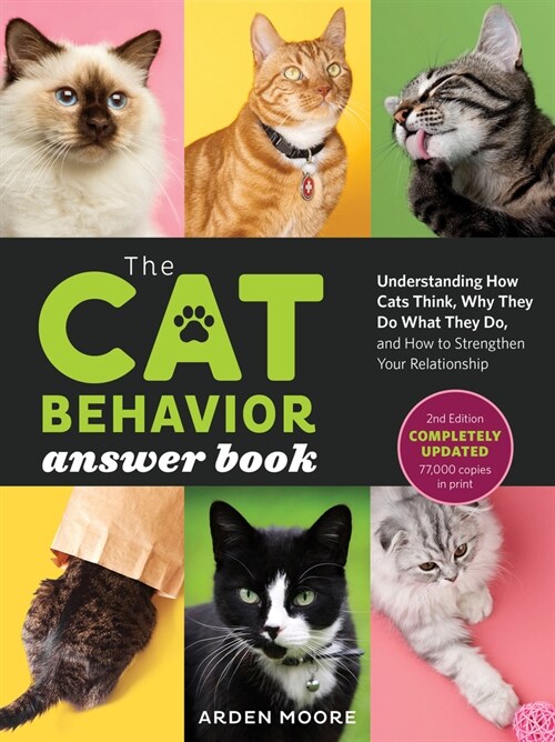 The Cat Behavior Answer Book, 2nd Edition: Understanding How Cats Think, Why They Do What They Do, and How to Strengthen Our Relationships with Them (Paperback)