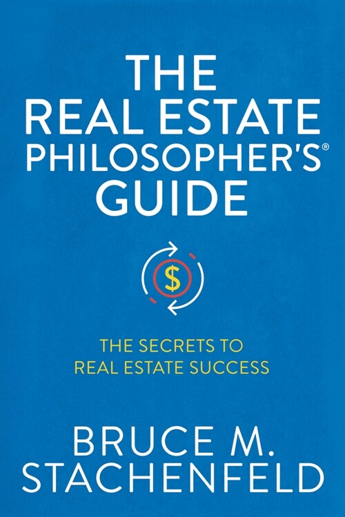 The Real Estate Philosophers(r) Guide: The Secrets to Real Estate Success (Paperback)