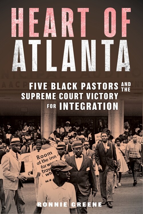 Heart of Atlanta: Five Black Pastors and the Supreme Court Victory for Integration (Hardcover)