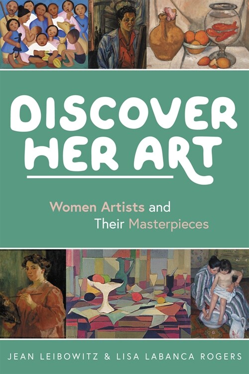 Discover Her Art: Women Artists and Their Masterpieces (Paperback)