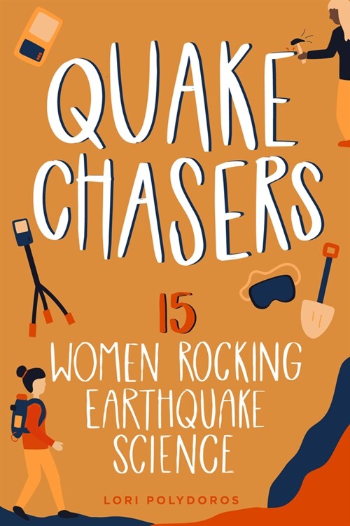 Quake Chasers: 15 Women Rocking Earthquake Science (Hardcover)