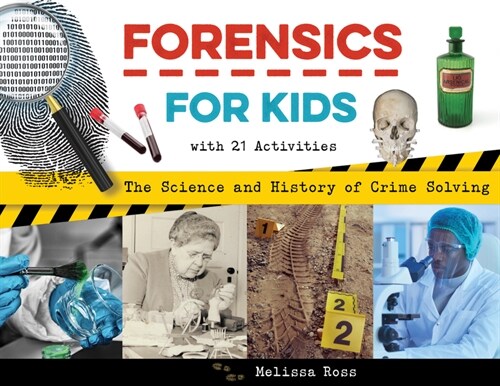 Forensics for Kids: The Science and History of Crime Solving, with 21 Activities (Paperback)