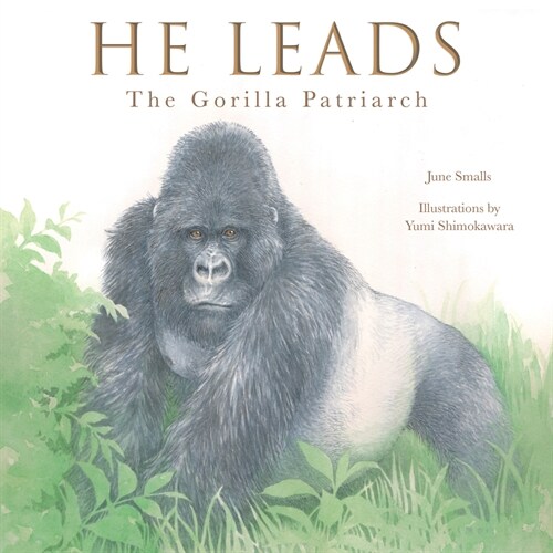He Leads: Mountain Gorilla, the Gentle Giant (Hardcover)