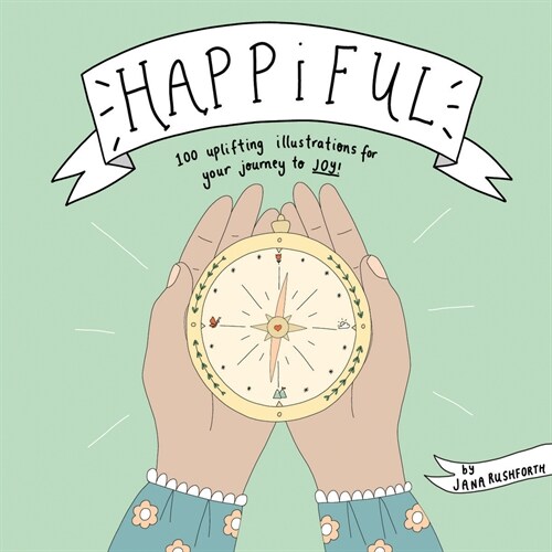 Happiful: 100 Uplifting Illustrations for Your Journey to Joy (Hardcover)