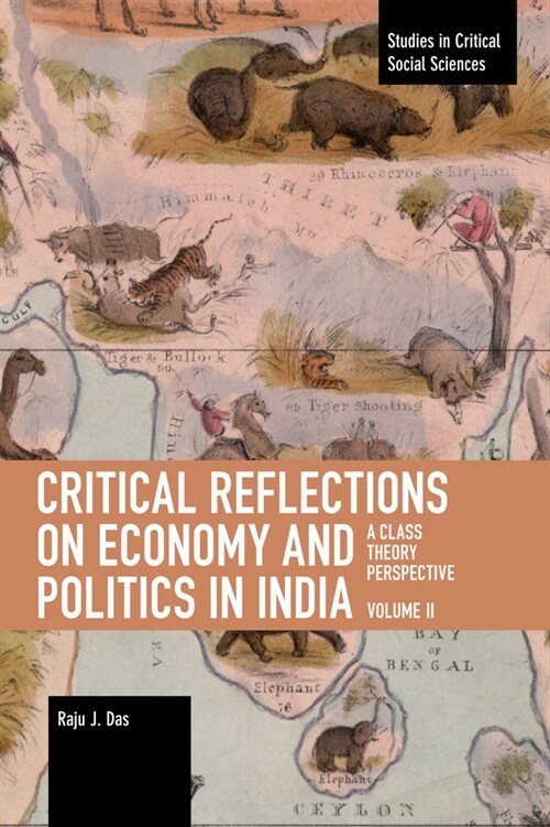 Critical Reflections on Economy and Politics in India. Volume 2: A Class Theory Perspective (Paperback)