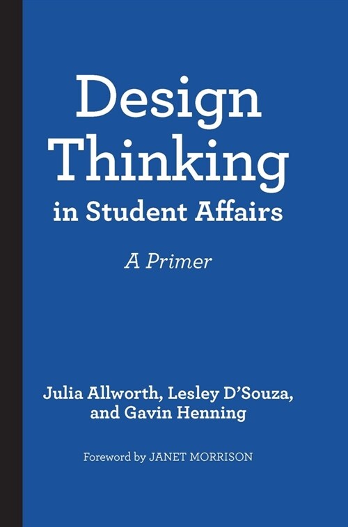 Design Thinking in Student Affairs: A Primer (Hardcover)