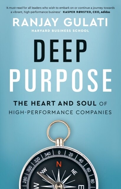 Deep Purpose : The Heart and Soul of High-Performance Companies (Hardcover)