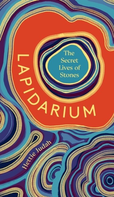 Lapidarium : The Secret Lives of Stones (Hardcover)