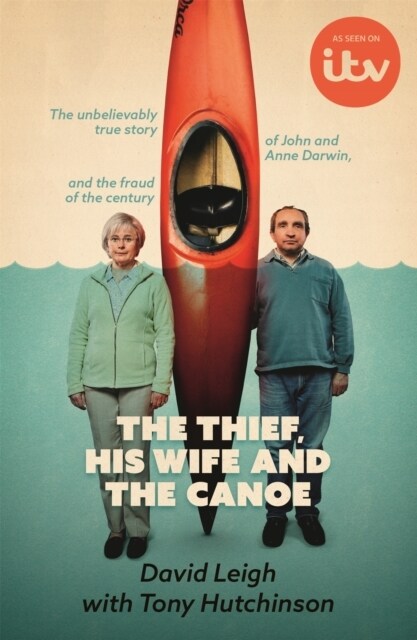 The Thief, His Wife and The Canoe : The true story of Anne Darwin and Canoe Man John (Paperback)