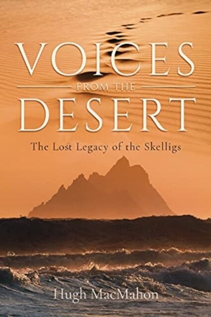 Voices from the Desert: The Lost Legacy of the Skelligs (Paperback)