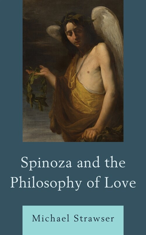 Spinoza and the Philosophy of Love (Hardcover)