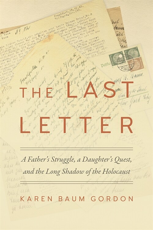 The Last Letter: A Fathers Struggle, a Daughters Quest, and the Long Shadow of the Holocaust (Paperback)
