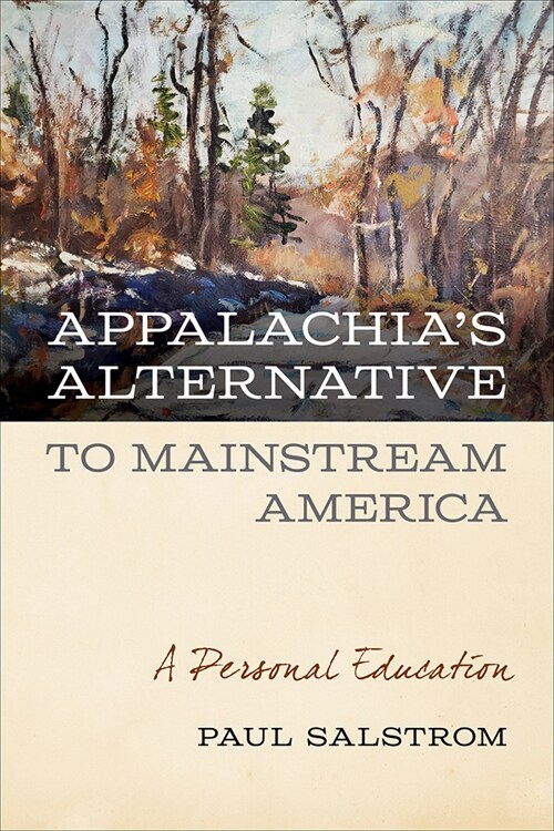 Appalachias Alternative to Mainstream America: A Personal Education (Paperback)