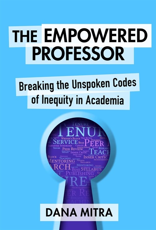 The Empowered Professor: Breaking the Unspoken Codes of Inequity in Academia (Paperback)