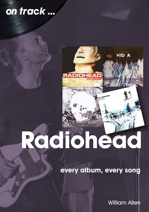 Radiohead On Track : Every Album, Every Song (Paperback)