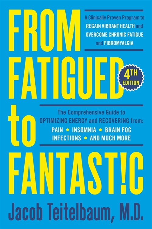 From Fatigued to Fantastic! Fourth Edition: A Clinically Proven Program to Regain Vibrant Health and Overcome Chronic Fatigue (Paperback)