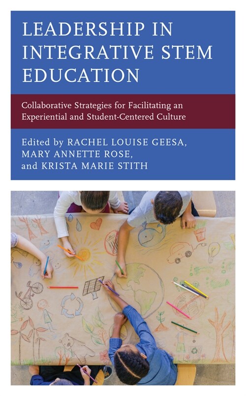 Leadership in Integrative Stem Education: Collaborative Strategies for Facilitating an Experiential and Student-Centered Culture (Hardcover)