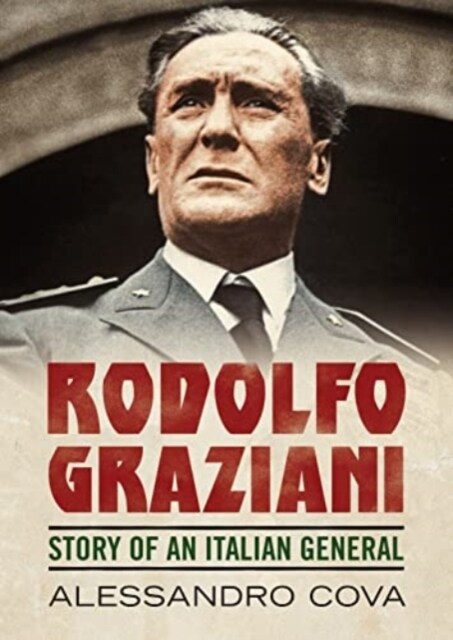 Rodolfo Graziani : Story of an Italian General (Hardcover)