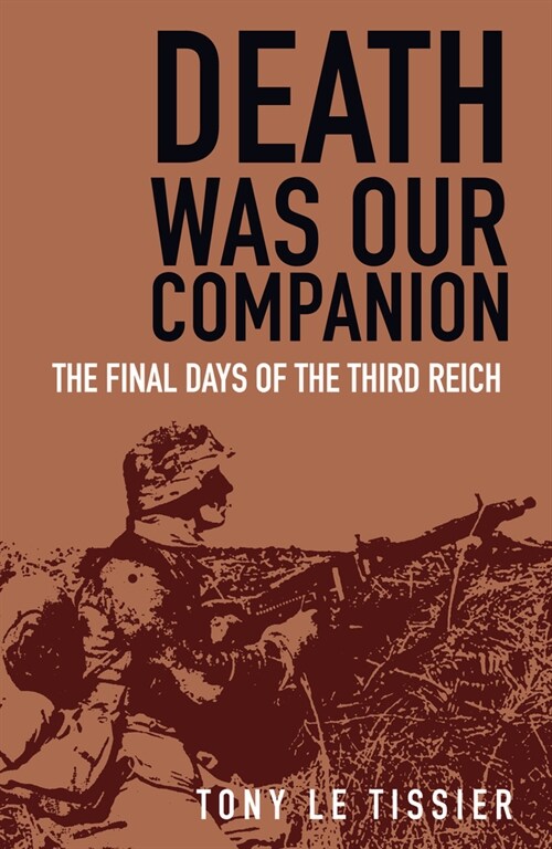 Death Was Our Companion : The Final Days of the Third Reich (Paperback, 2 ed)