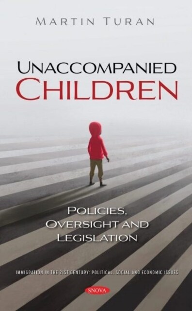 Unaccompanied Children : Policies, Oversight and Legislation (Hardcover)
