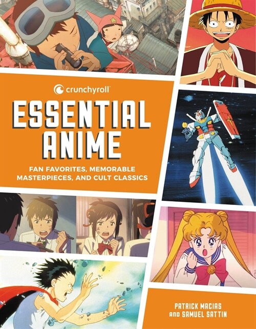 Crunchyroll Essential Anime: Fan Favorites, Memorable Masterpieces, and Cult Classics (Paperback)