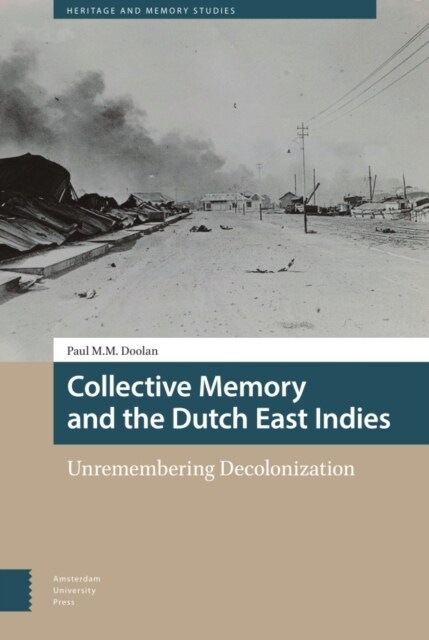 Collective Memory and the Dutch East Indies: Unremembering Decolonization (Hardcover)