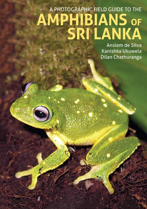 A Photographic Field Guide to the Amphibians of Sri Lanka (Hardcover)