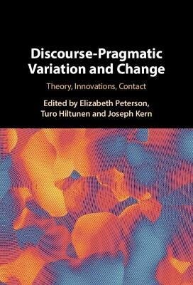 Discourse-Pragmatic Variation and Change : Theory, Innovations, Contact (Hardcover)