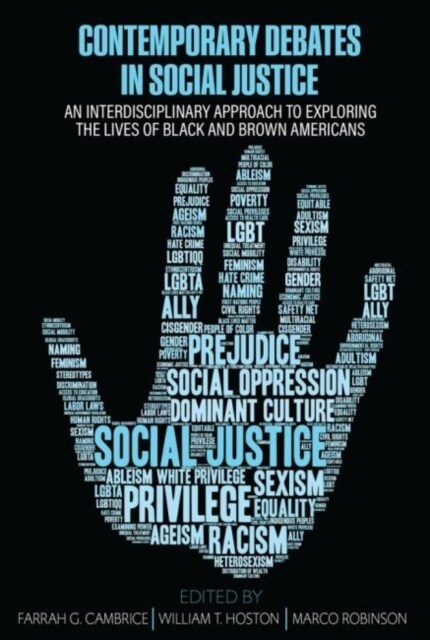 Contemporary Debates in Social Justice: An Interdisciplinary Approach to Exploring the Lives of Black and Brown Americans (Paperback)