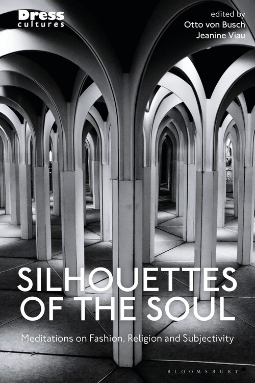Silhouettes of the Soul : Meditations on Fashion, Religion, and Subjectivity (Hardcover)