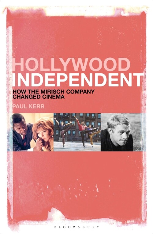 Hollywood Independent: How the Mirisch Company Changed Cinema (Hardcover)