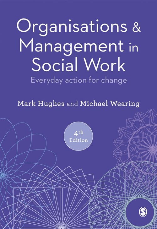 Organisations and Management in Social Work : Everyday Action for Change (Hardcover, 4 Revised edition)