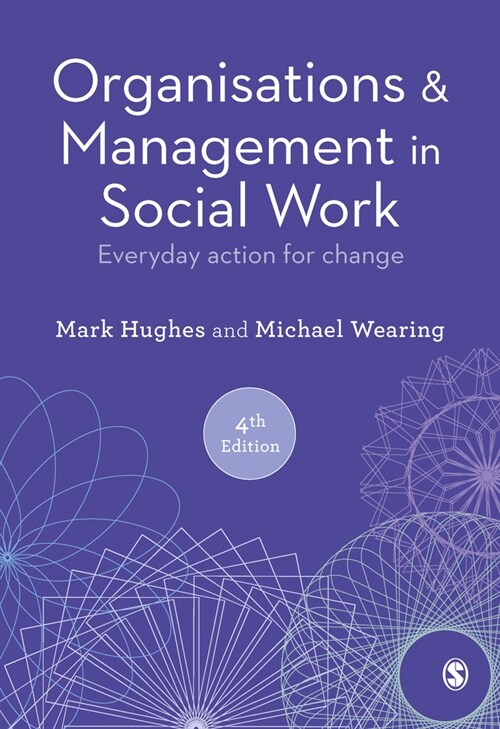 Organisations and Management in Social Work : Everyday Action for Change (Paperback, 4 Revised edition)