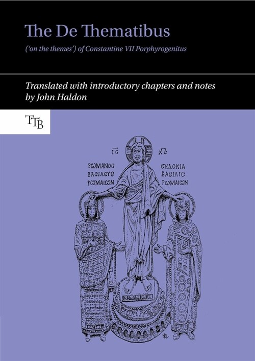 The De Thematibus (on the themes) of Constantine VII Porphyrogenitus : Translated with introductory chapters and notes (Hardcover)