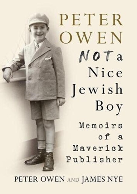Peter Owen, Not a Nice Jewish Boy : Memoirs of a Maverick Publisher (Hardcover)