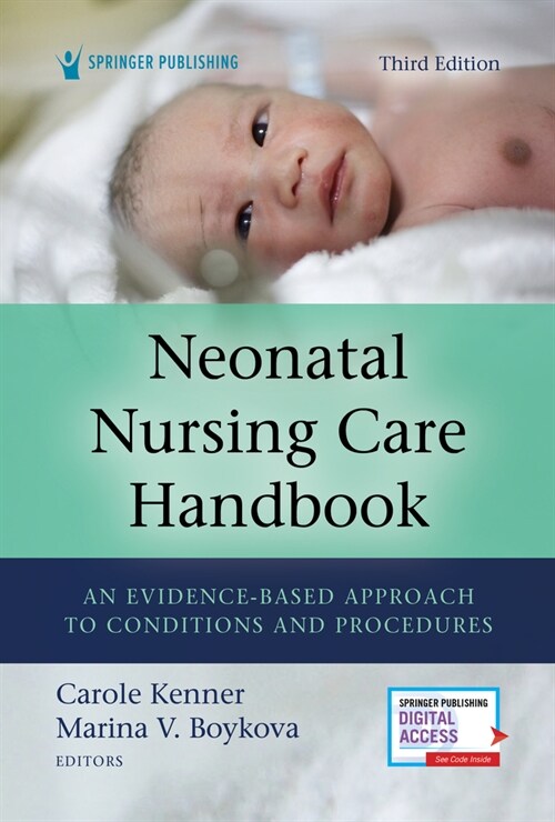 Neonatal Nursing Care Handbook, Third Edition: An Evidence-Based Approach to Conditions and Procedures (Paperback, 3)