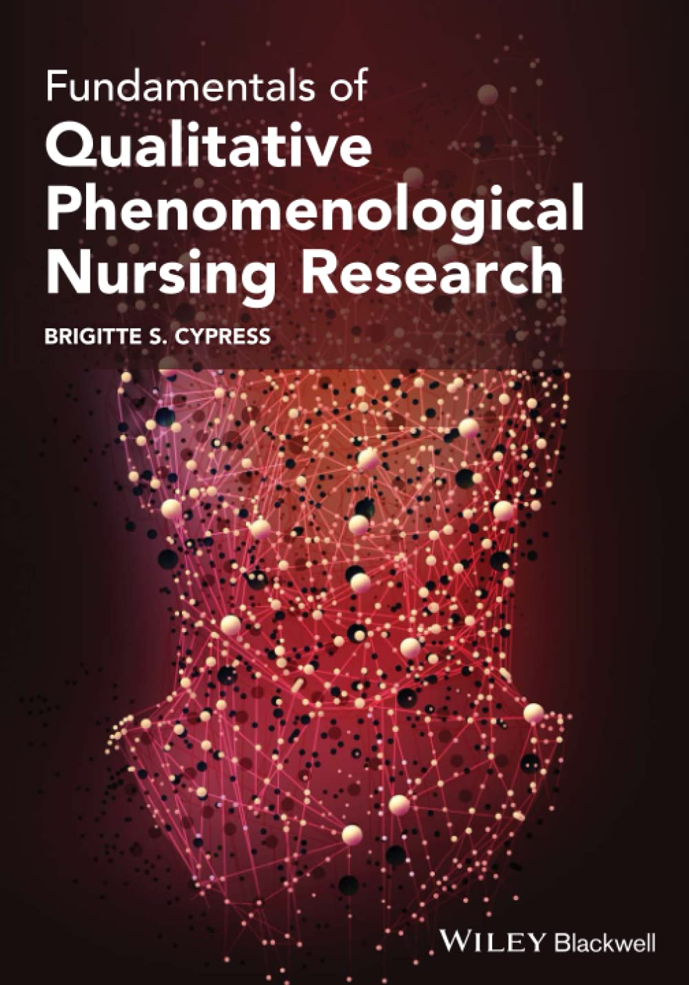 Fundamentals of Qualitative Phenomenological Nursing Research (Paperback)