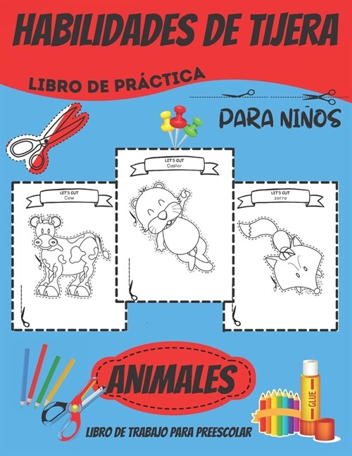 ANIMALES Libro de Practica Para Ninos : Un Divertido Libro de Actividades de Practica de Corte (Animales) Para Ninos Pequenos y Ninos de 3 a 6 Anos: P (Paperback)