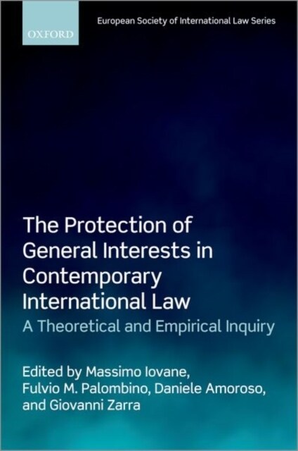 The Protection of General Interests in Contemporary International Law : A Theoretical and Empirical Inquiry (Hardcover)