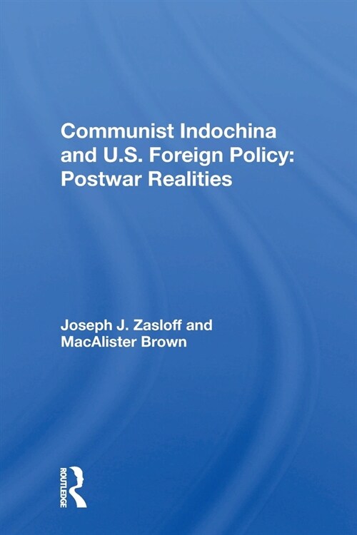 Communist Indochina And U.s. Foreign Policy : Postwar Realities (Paperback)